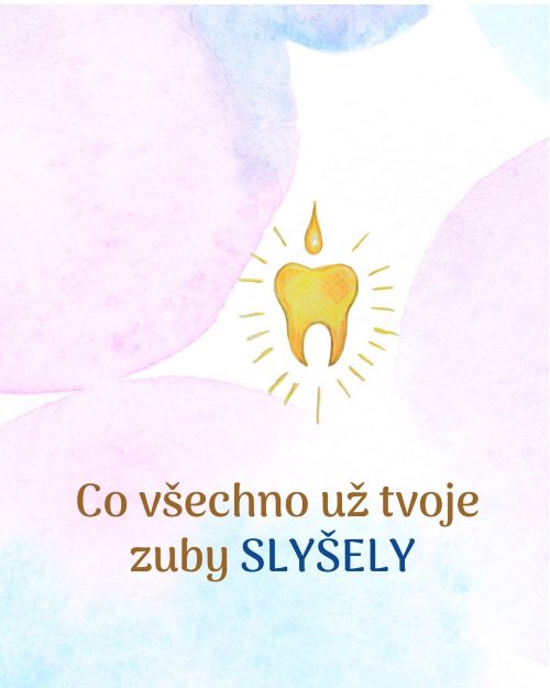 Co všechno už tvoje zuby slyšely